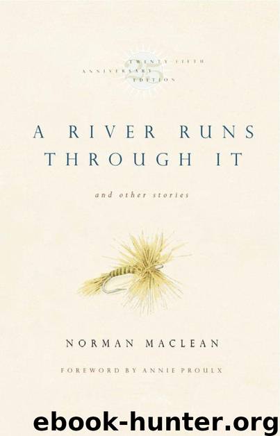 A River Runs Through It and Other Stories, Twenty-fifth Anniversary Edition by Maclean Norman
