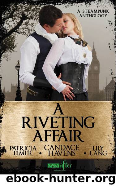 A Riveting Affair (Entangled Ever After) by Candace Havens & Patricia Eimer & Lily Lang