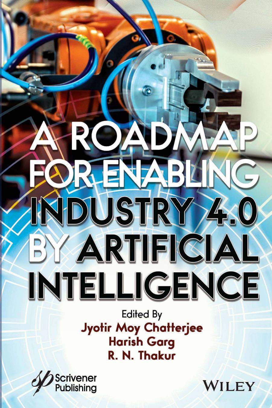A Roadmap for Enabling Industry 4.0 by Artificial Intelligence by Jyotir Moy Chatterjee Harsh Garg R. N. Thakur