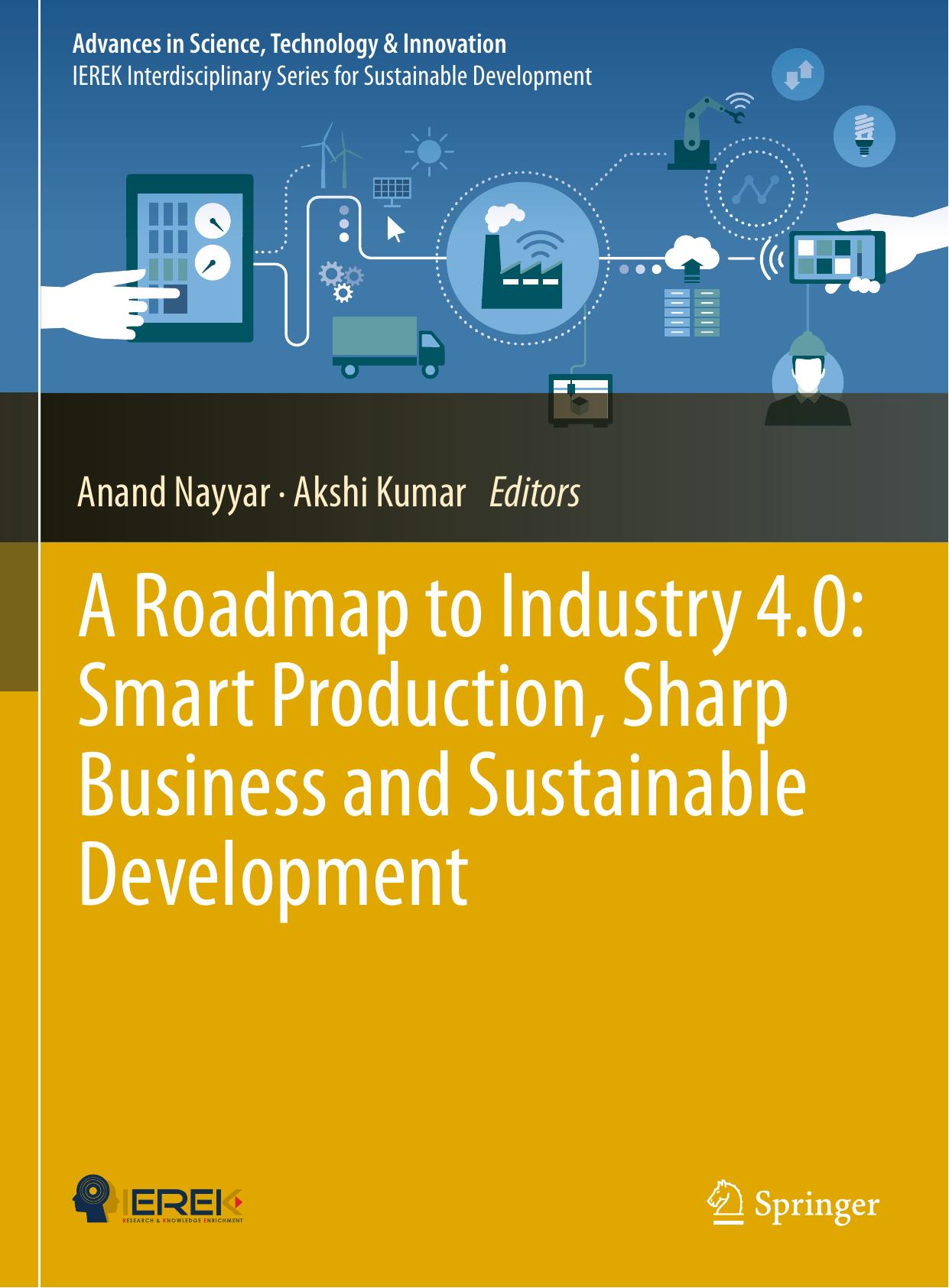 A Roadmap to Industry 4.0: Smart Production, Sharp Business and Sustainable Development by Anand Nayyar Akshi Kumar