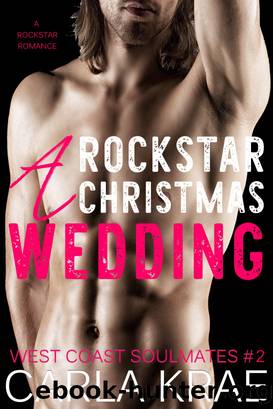 A Rockstar Christmas Wedding (West Coast Soulmates #2) by Carla Krae
