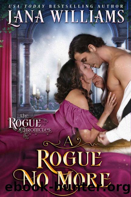 A Rogue No More (The Rogue Chronicles Book 3) by Lana Williams
