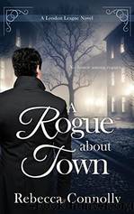 A Rogue about Town by Rebecca Connolly
