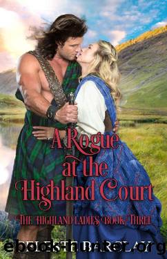 A Rogue at the Highland Court: An Arranged Marriage Highlander Romance (The Highland Ladies Book 3) by Celeste Barclay