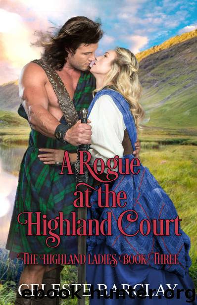A Rogue at the Highland Court: An Arranged Marriage Highlander Romance by Barclay Celeste