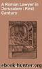 A Roman Lawyer in Jerusalem : First Century by William Wetmore Story