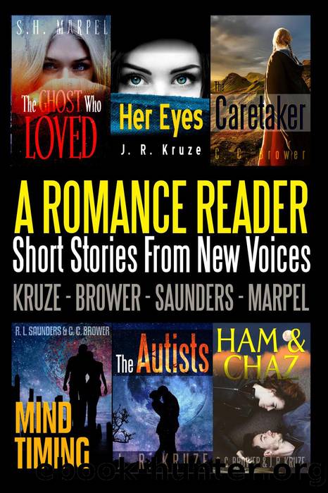 A Romance Reader by J. R. Kruze & C. C. Brower & R. L. Saunders & S. H. Marpel