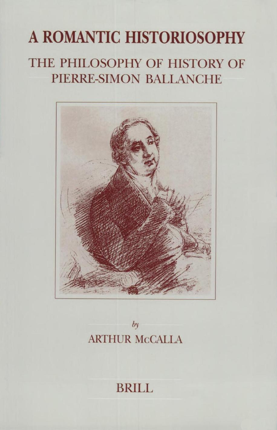 A Romantic Historiosophy: Philosophy of History of Pierre-Simon Ballanche by Arthur McCalla