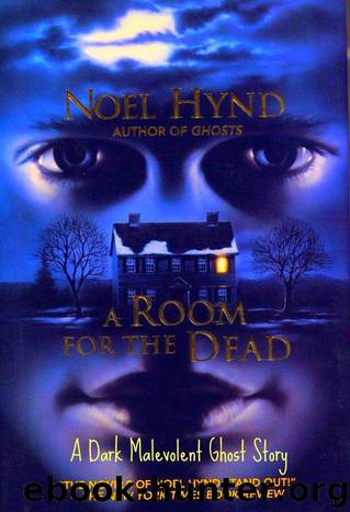 A Room For The Dead (THE GHOST STORIES OF NOEL HYND # 3) by Hynd Noel