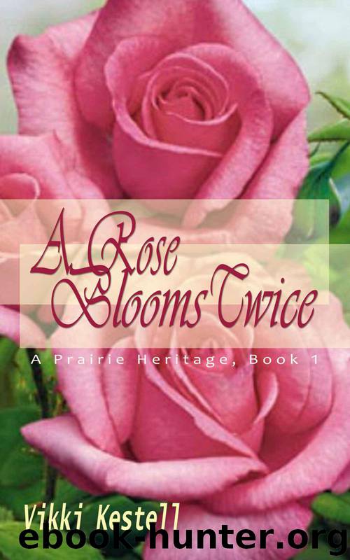 A Rose Blooms Twice by Vikki Kestell