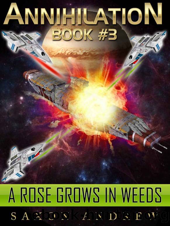 A Rose Grows in Weeds (Annihilation series Book 3) by Saxon Andrew