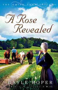 A Rose Revealed (The Amish Farm Trilogy 3) by Gayle Roper