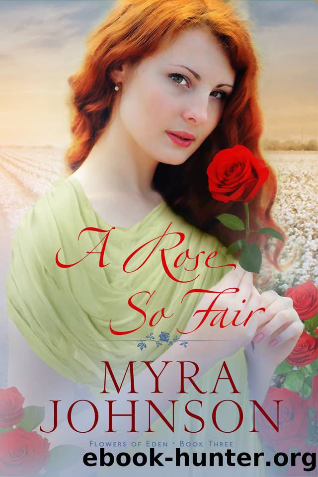 A Rose So Fair (Flowers of Eden Book 3) by Johnson Myra