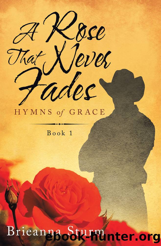 A Rose That Never Fades by Brieanna Sturm