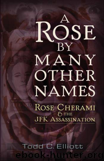 A Rose by Many Other Names: Rose Cherami & the JFK Assassination by Elliott Todd C