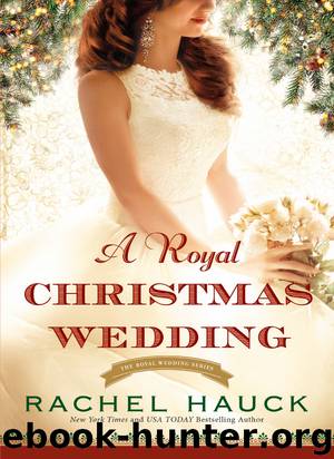 A Royal Christmas Wedding: The Royal Wedding Series by Rachel Hauck