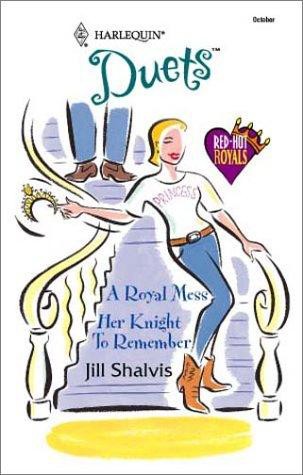 A Royal Mess/Her Knight to Remember by Jill Shalvis