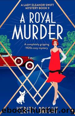 A Royal Murder: A completely gripping 1920s cozy mystery (A Lady Eleanor Swift Mystery) by Verity Bright
