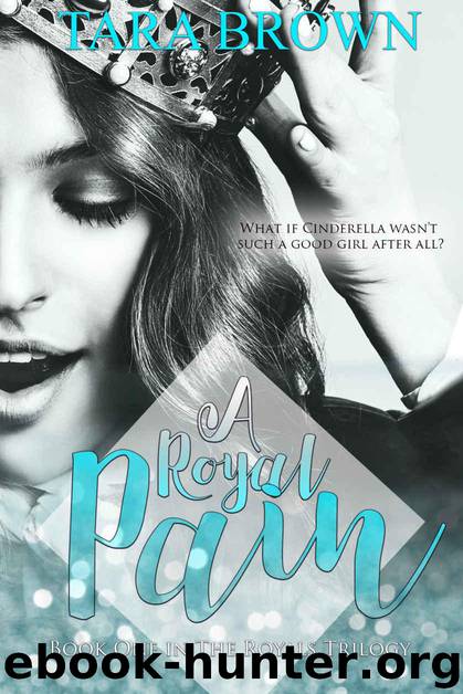 A Royal Pain (The Royals Trilogy Book 1) by Brown Tara