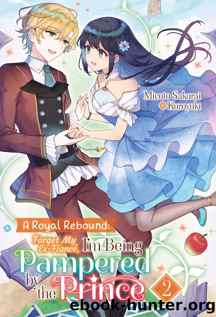 A Royal Rebound: Forget My Ex-FiancÃ©, I'm Being Pampered by the Prince! Volume 2 by Micoto Sakurai