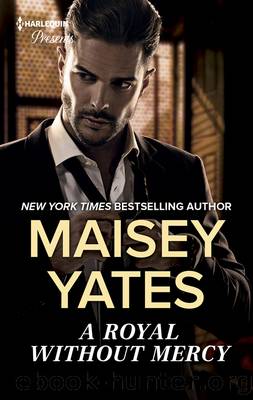 A Royal Without Mercy--A Contemporary Royal Romance by Maisey Yates