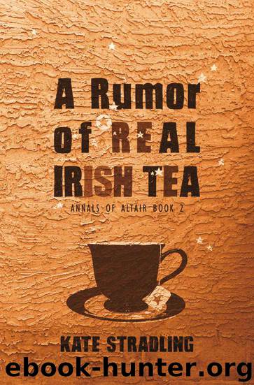 A Rumor of Real Irish Tea (Annals of Altair Book 2) by Kate Stradling