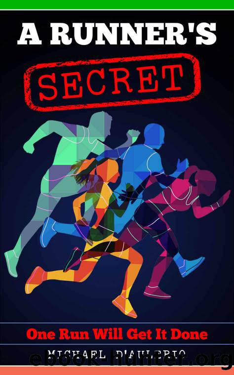 A Runner's Secret: One Run Will Get It Done by D'Aulerio Michael & D'Aulerio Michael