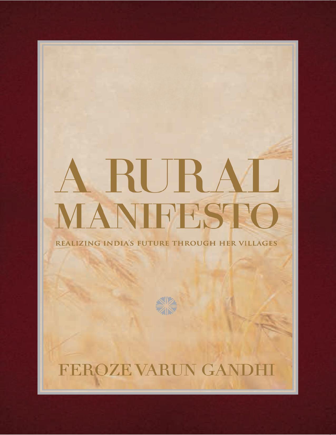 A Rural Manifesto: Realizing India's Future Through Her Villages by Feroze Varun Gandhi