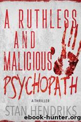 A Ruthless and Malicious Psychopath by Stan Hendriks