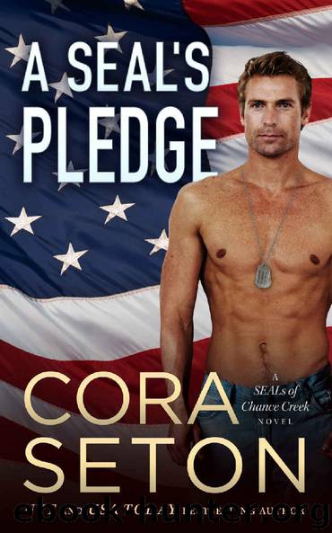A SEAL's Pledge (SEALs of Chance Creek Book 3) by Cora Seton