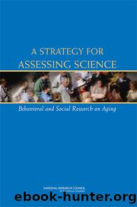 A STRATEGY FOR ASSESSING SCIENCE: Behavioral and Social Research on Aging by National Research Council of the National Academies