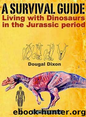 A SURVIVAL GUIDE: Living with Dinosaurs in the Jurassic Period (Survival in the Age of Dinosaurs) by Dixon Dougal