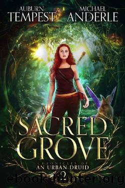 A Sacred Grove (Chronicles of an Urban Druid Book 2) by Auburn Tempest & Michael Anderle