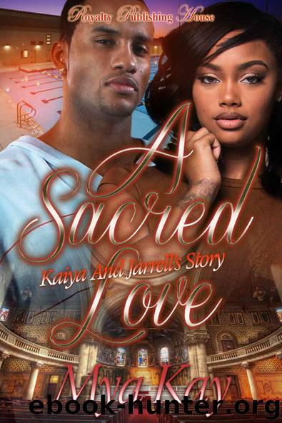 A Sacred Love: Kaiya and Jarrell's Story by Mya Kay