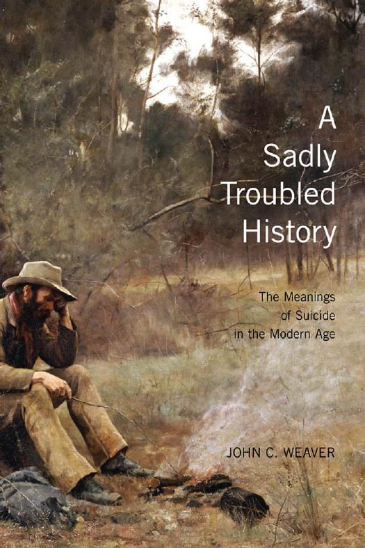 A Sadly Troubled History: The Meanings of Suicide in the Modern Age by John C. Weaver
