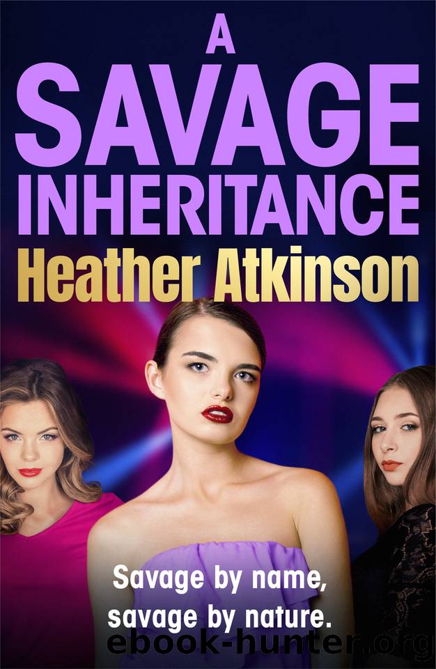 A Savage Inheritance (The Savage Sisters Series) by Heather Atkinson