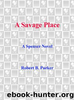 A Savage Place (The Spenser Series Book 8) by Robert B. Parker
