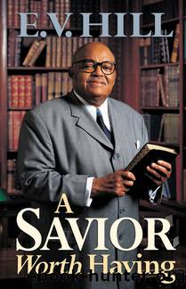 A Savior Worth Having by E. V. Hill