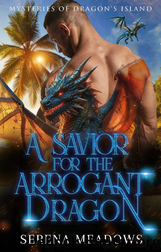 A Savior for the Arrogant Dragon: (Mysteries of Dragon's Island) by Serena Meadows