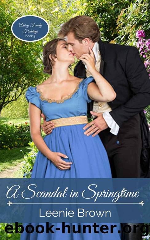 A Scandal in Springtime: A Pride and Prejudice Novel (Darcy Family Holidays Book 3) by Leenie Brown