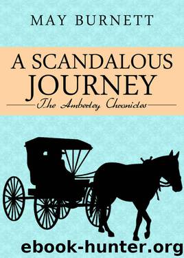 A Scandalous Journey: The Amberley Chronicles by May Burnett