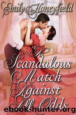 A Scandalous Match Against All Odds by Emily Honeyfield