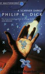 A Scanner Darkly by Philip K Dick