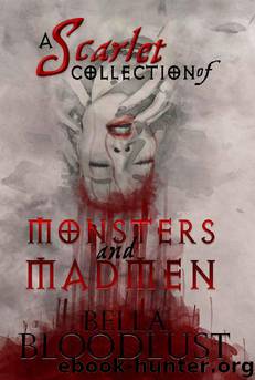 A Scarlet Collection of Monsters and Madmen by Bella BloodLust