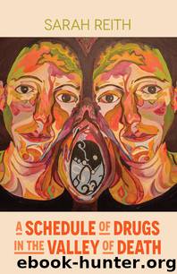 A Schedule of Drugs in the Valley of Death by Sarah Reith