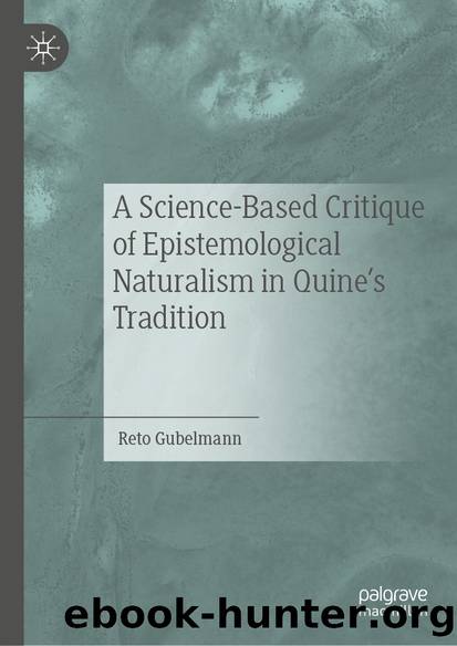 A Science-Based Critique of Epistemological Naturalism in Quine’s Tradition by Reto Gubelmann