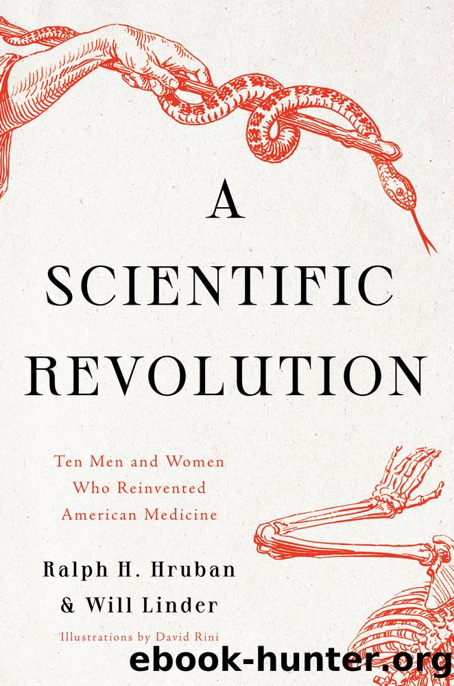 A Scientific Revolution: Ten Men and Women Who Reinvented American Medicine by Dr. Ralph H. Hruban & William Linder