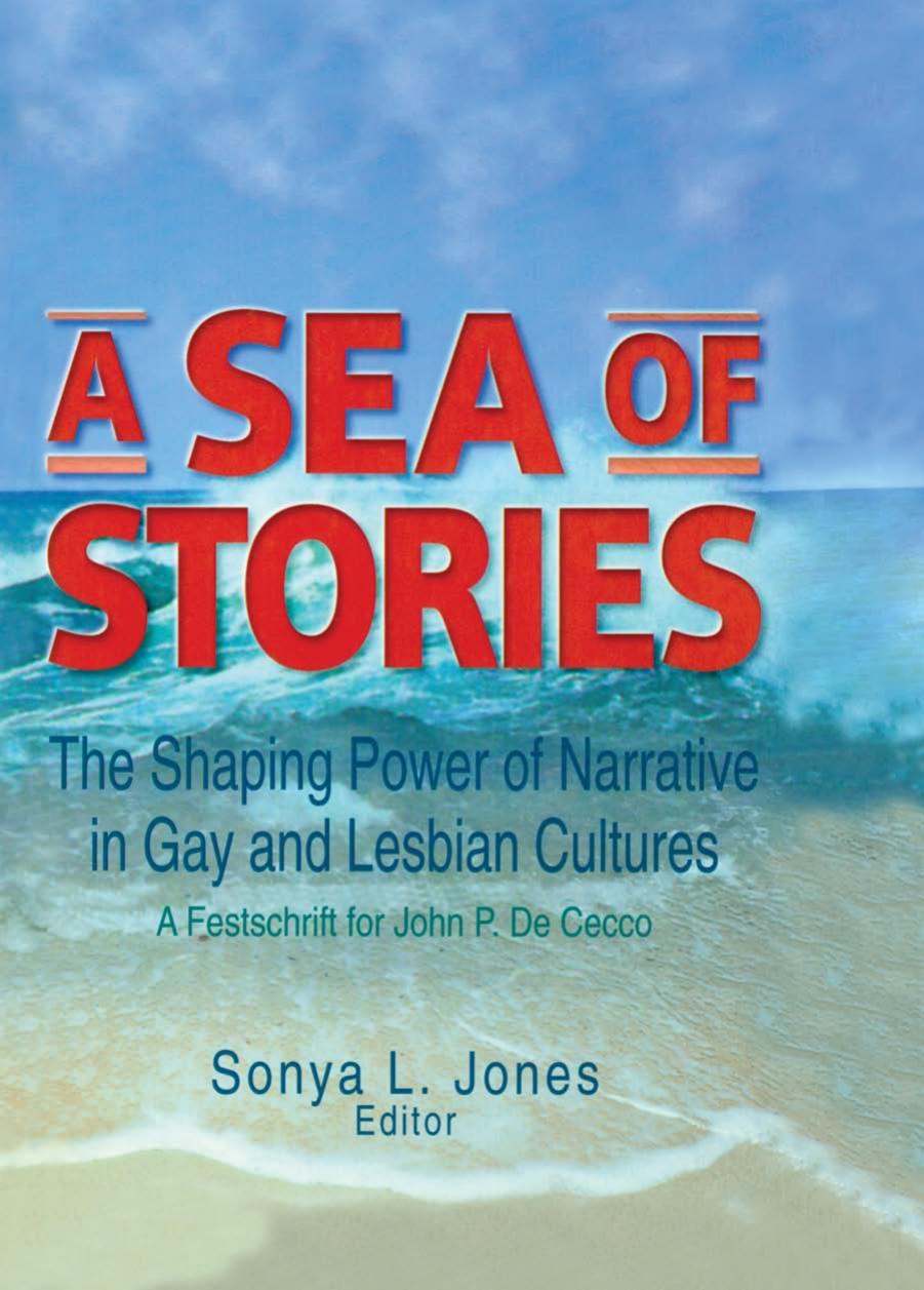 A Sea of Stories: The Shaping Power of Narrative in Gay and Lesbian Cultures by John Dececco Sonya L Jones