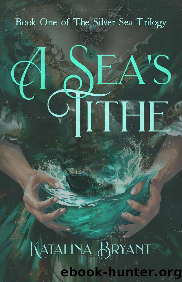 A Sea's Tithe: Book One of the Silver Sea Trilogy by Katalina Bryant