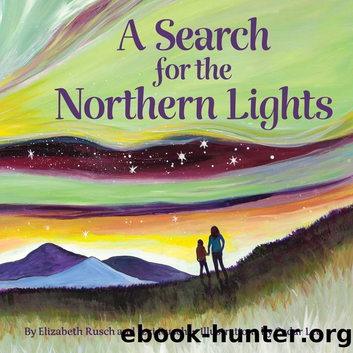 A Search for the Northern Lights by Elizabeth Rusch and Izzi Rusch